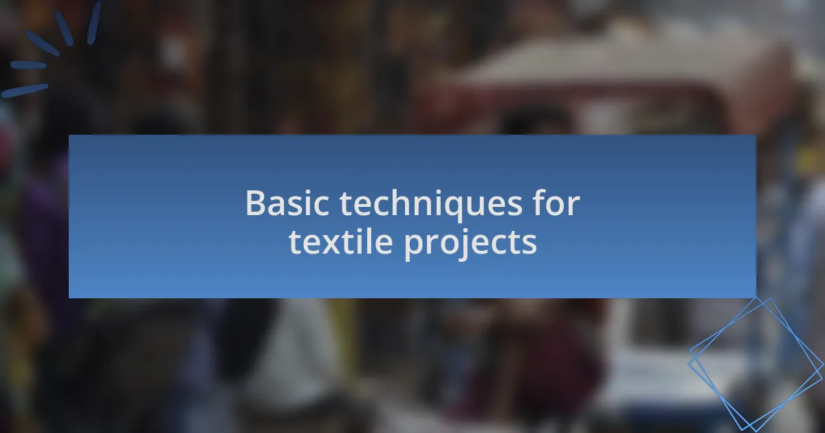Basic techniques for textile projects