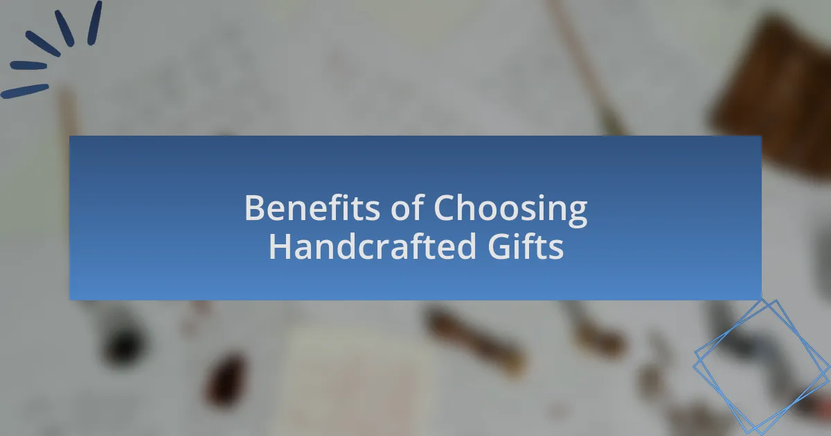 Benefits of Choosing Handcrafted Gifts