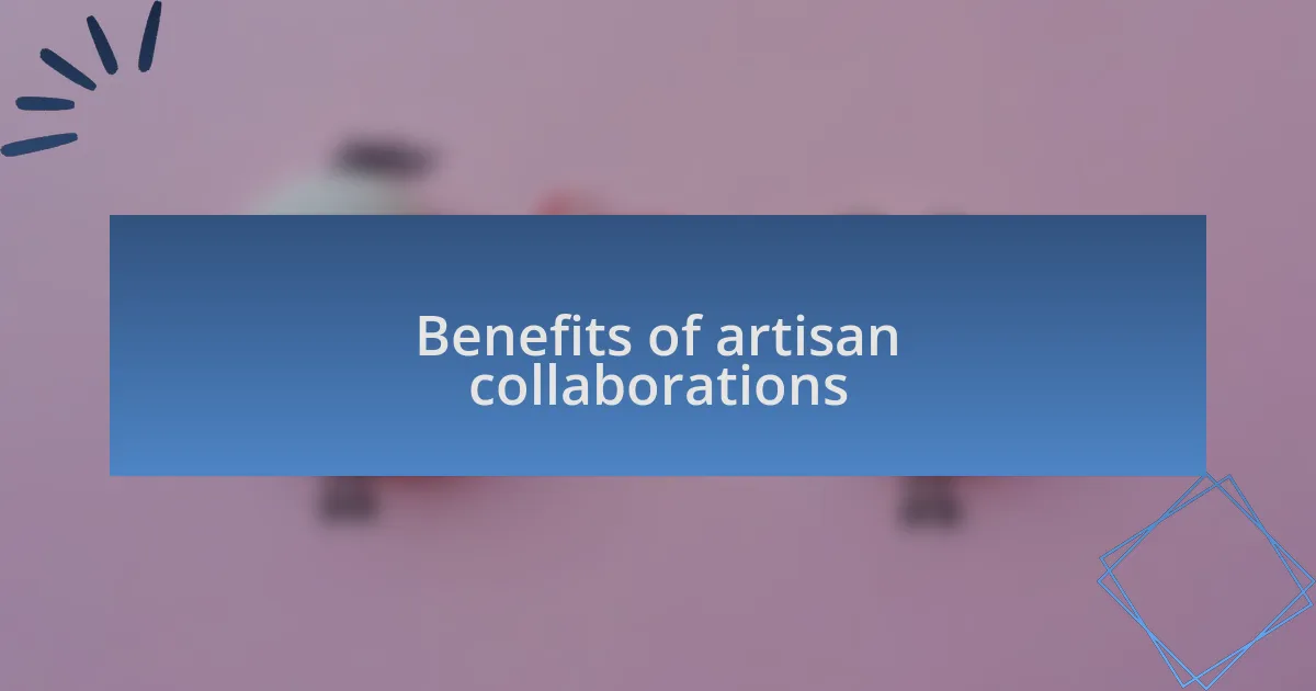 Benefits of artisan collaborations