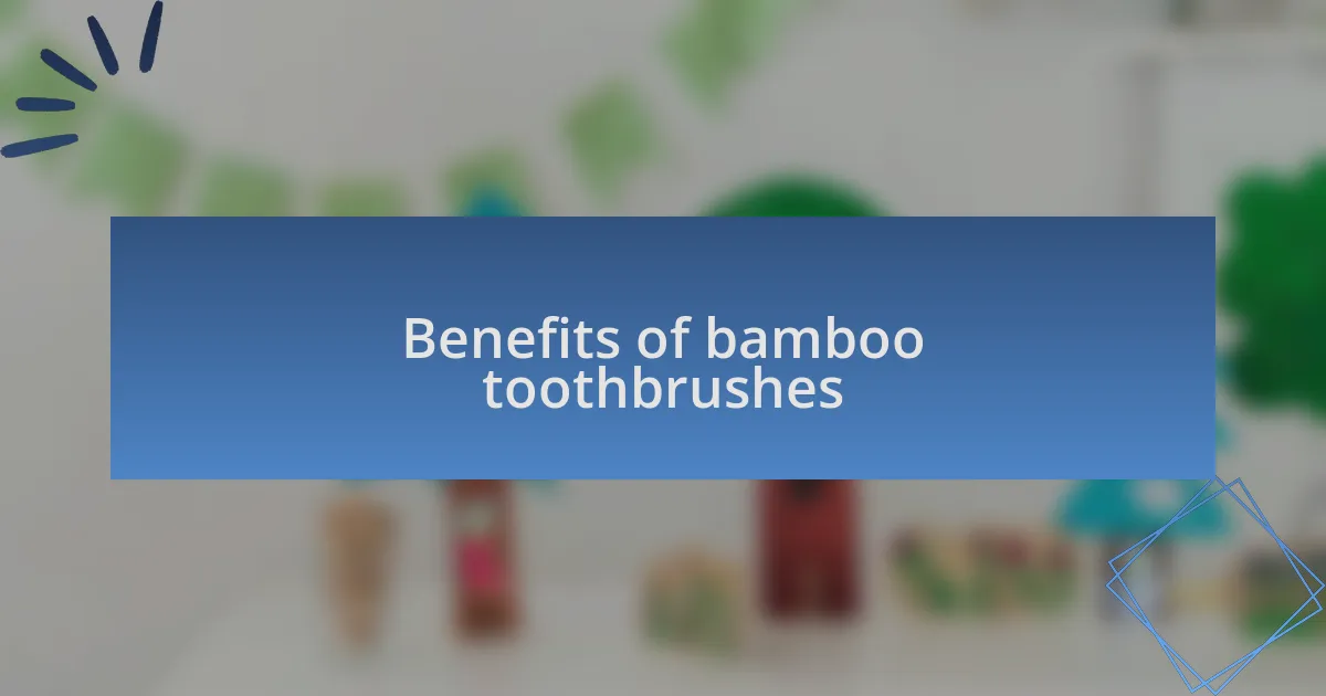 Benefits of bamboo toothbrushes