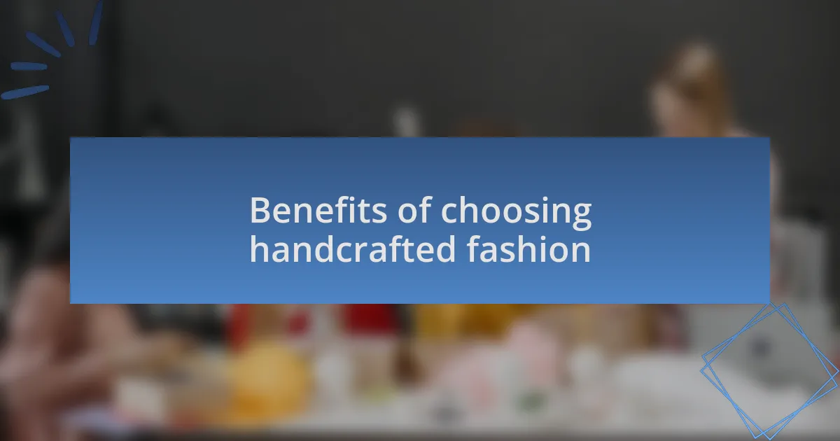 Benefits of choosing handcrafted fashion
