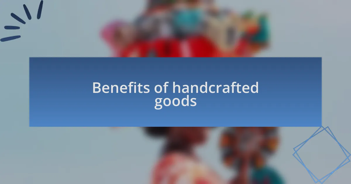 Benefits of handcrafted goods