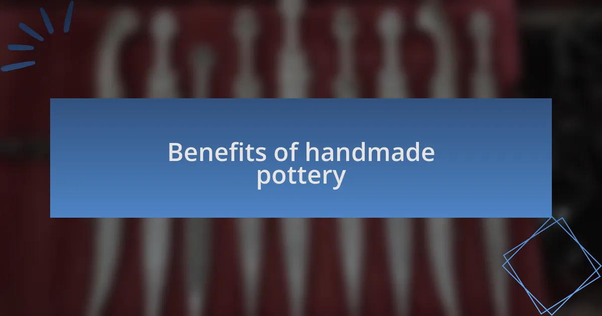 Benefits of handmade pottery