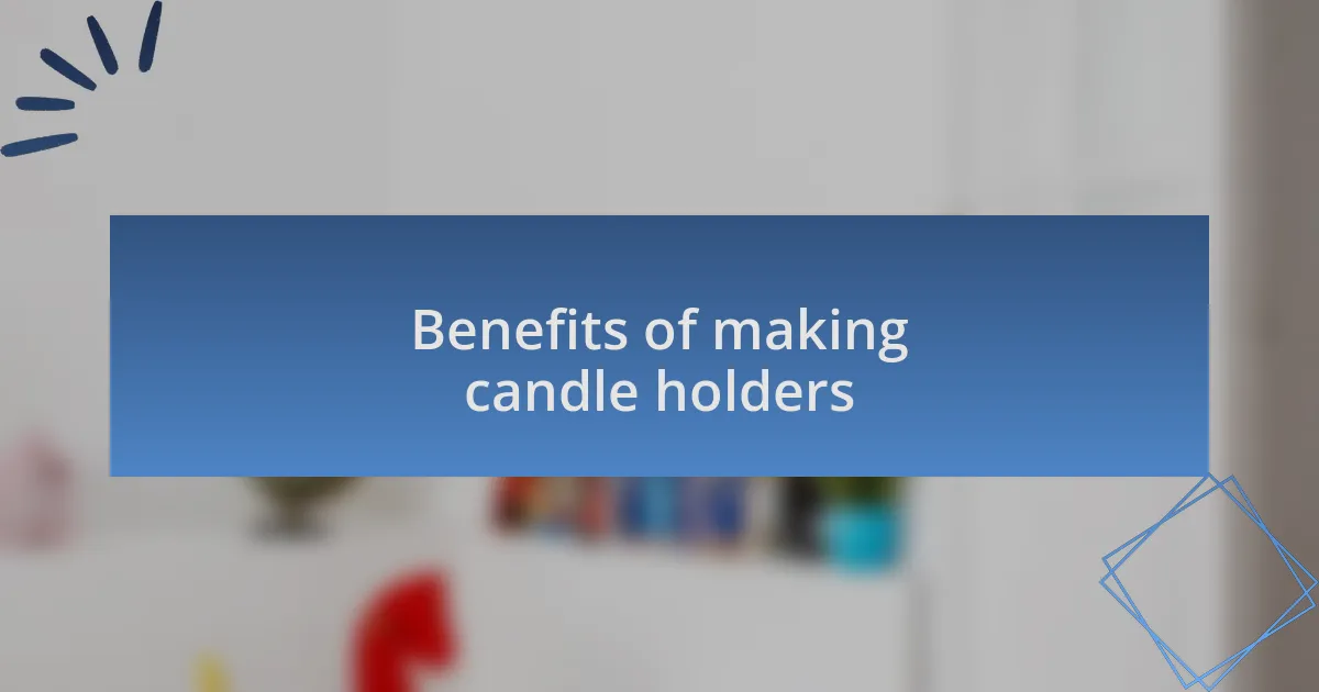 Benefits of making candle holders