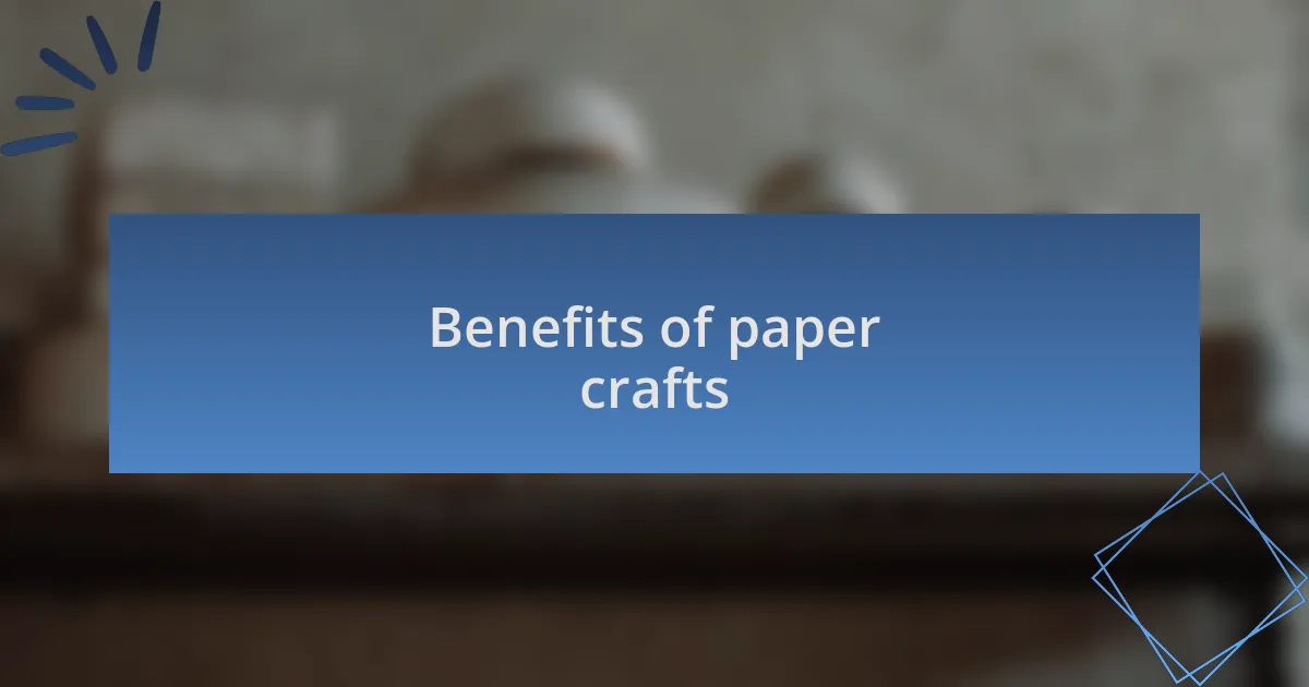 Benefits of paper crafts