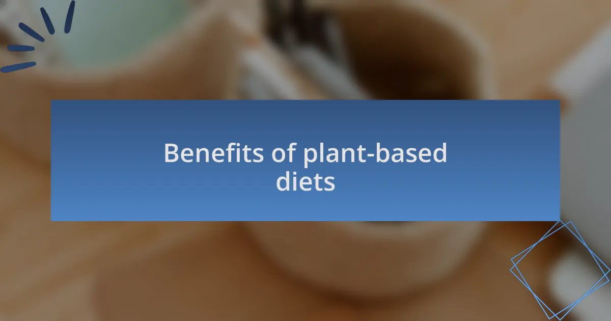 Benefits of plant-based diets