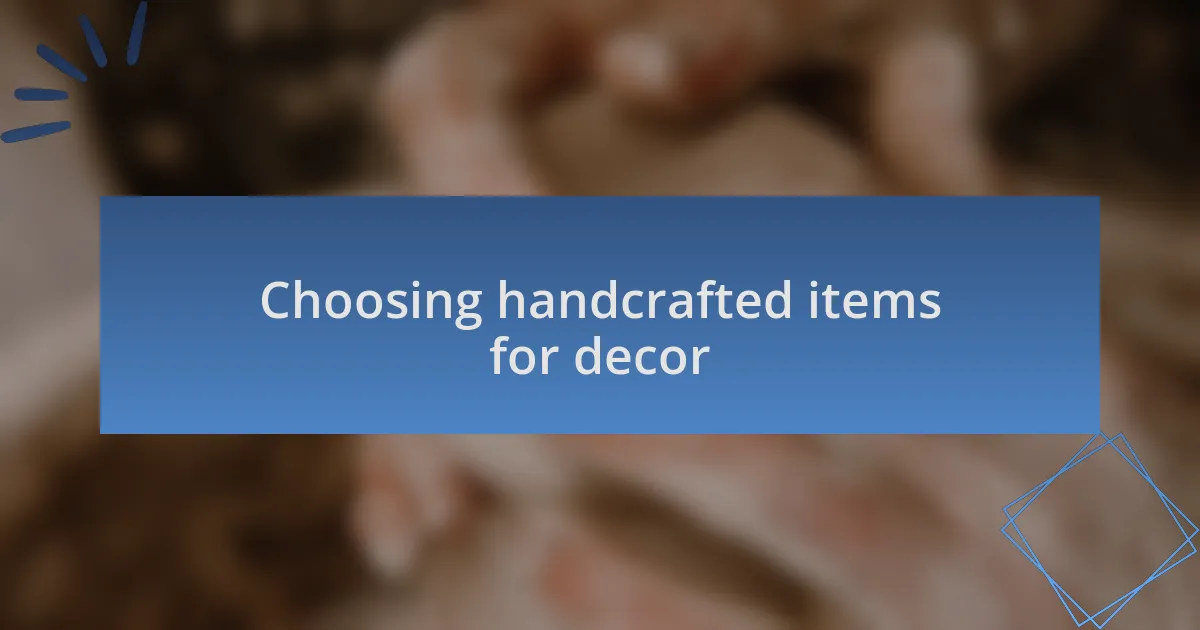 Choosing handcrafted items for decor