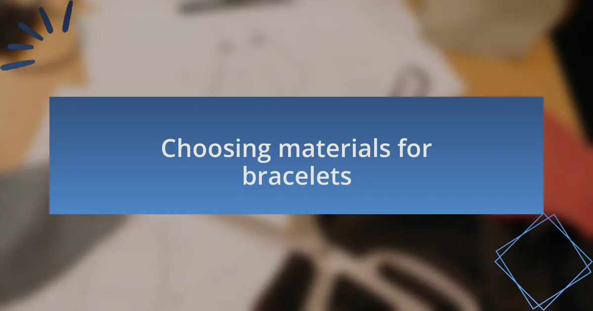 Choosing materials for bracelets