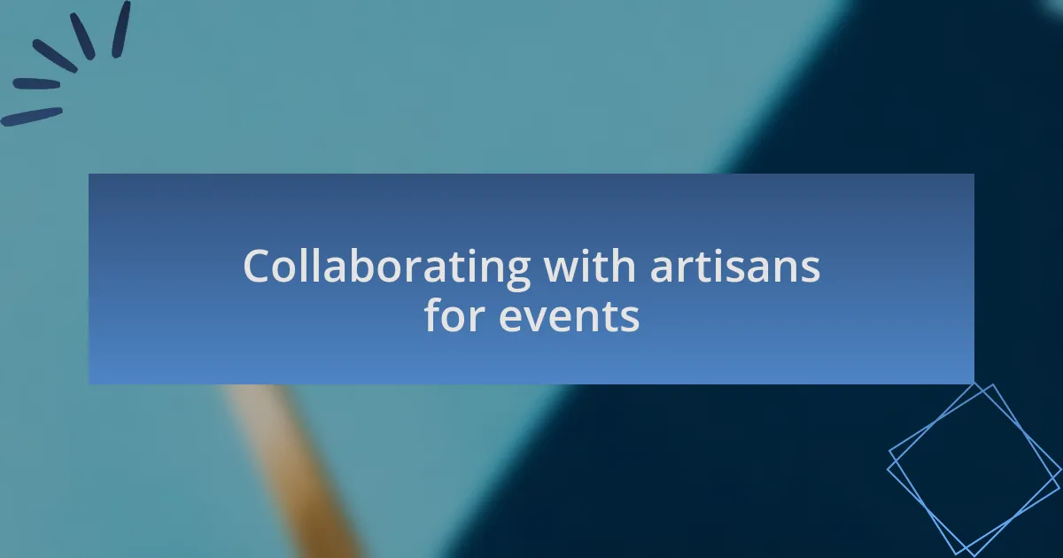 Collaborating with artisans for events