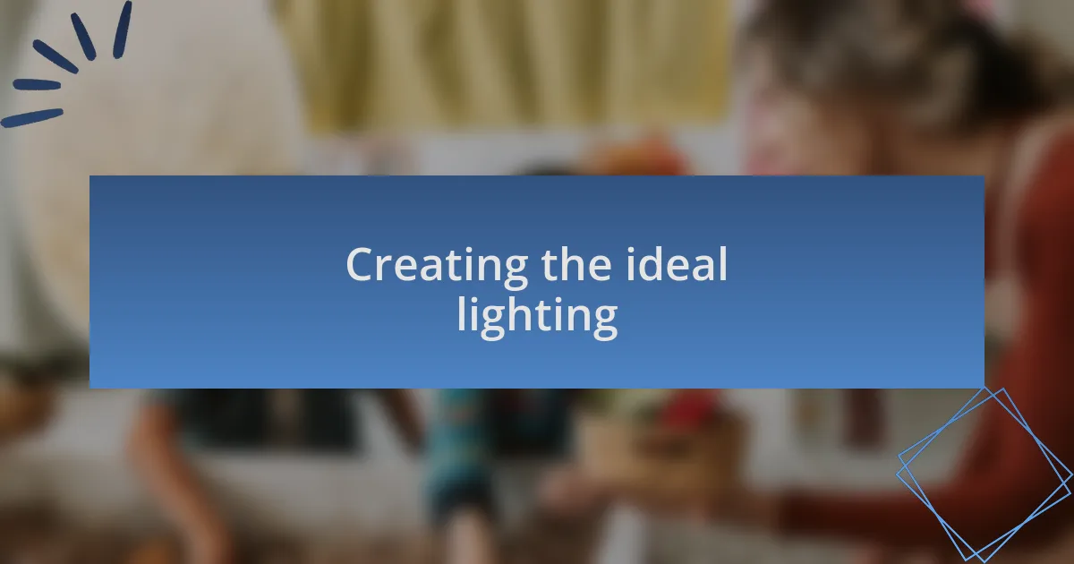 Creating the ideal lighting