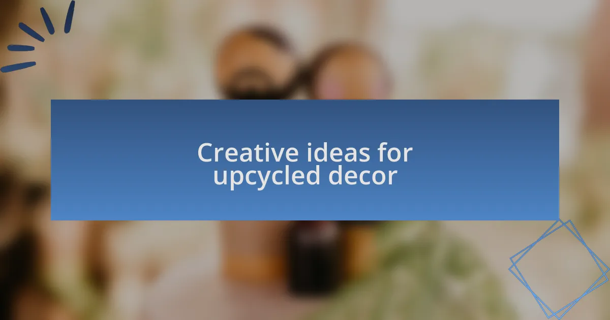 Creative ideas for upcycled decor