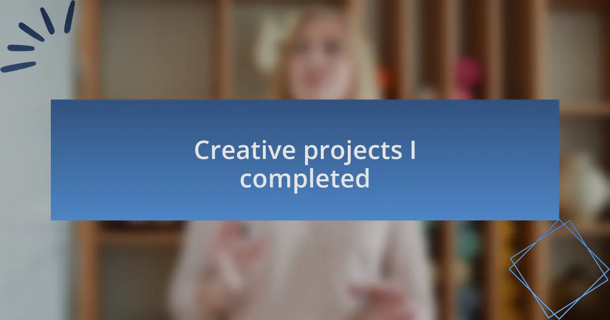 Creative projects I completed