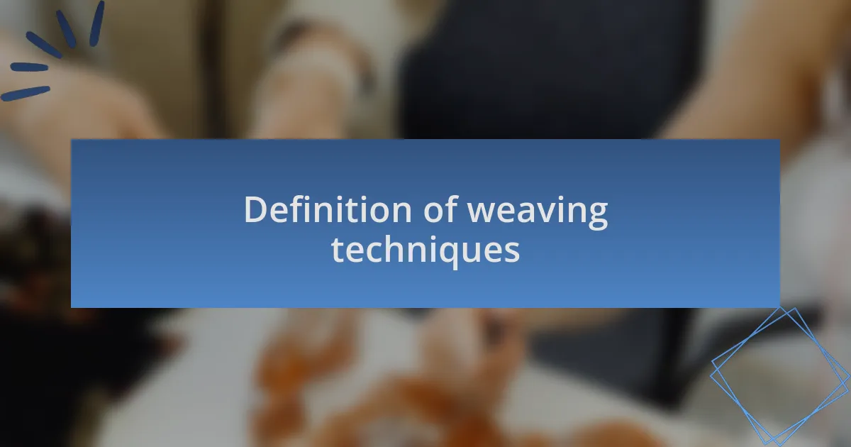 Definition of weaving techniques