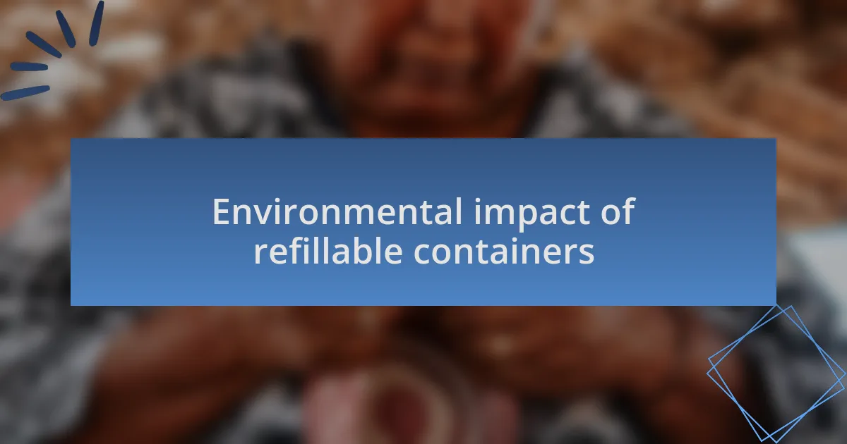 Environmental impact of refillable containers