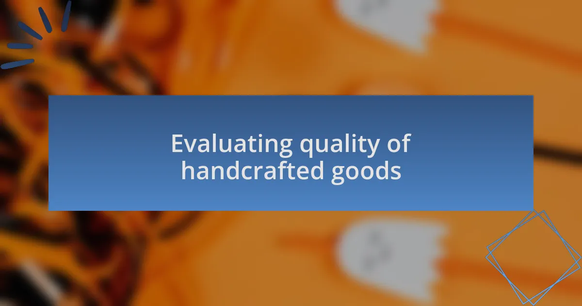 Evaluating quality of handcrafted goods