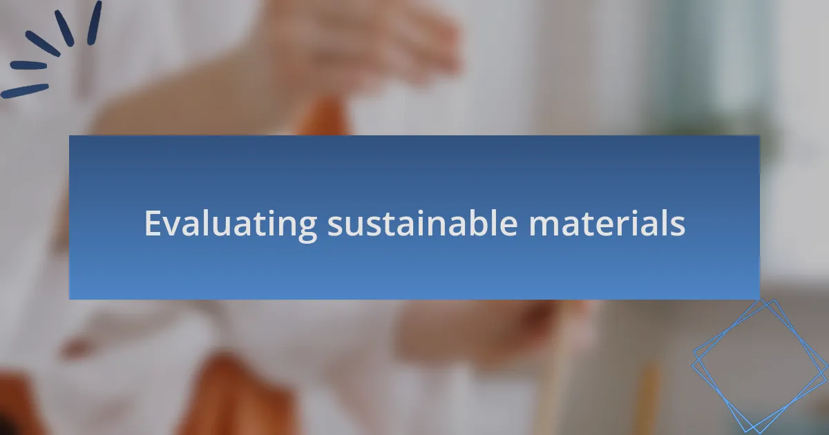 Evaluating sustainable materials