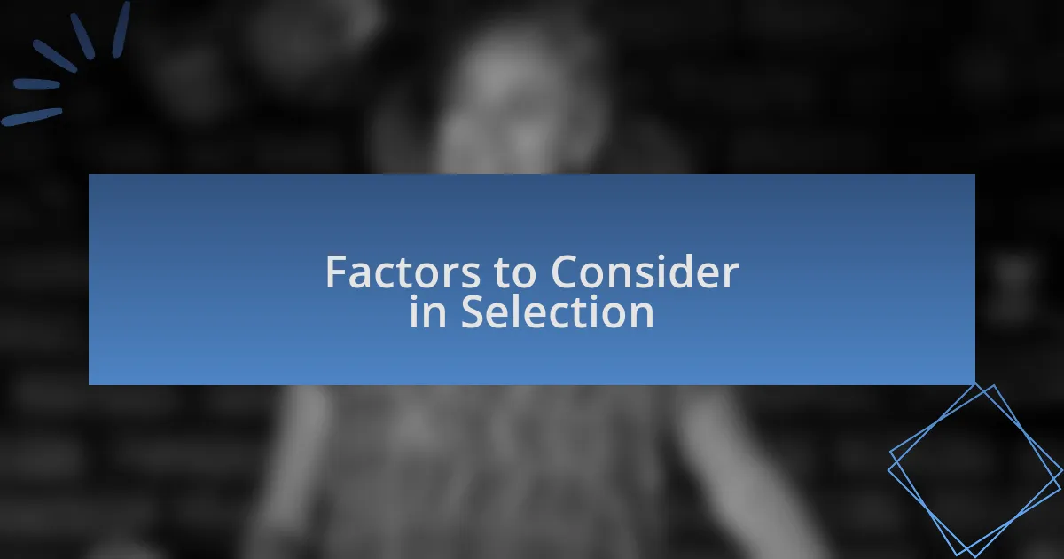 Factors to Consider in Selection