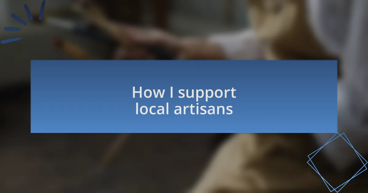 How I support local artisans