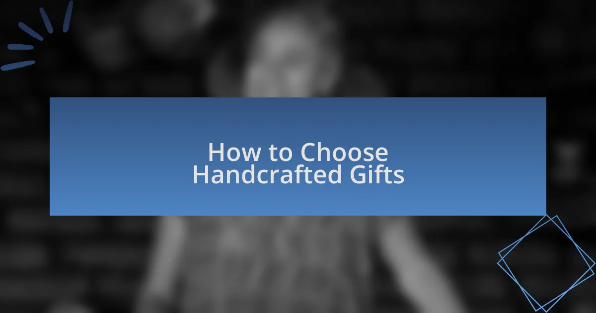 How to Choose Handcrafted Gifts