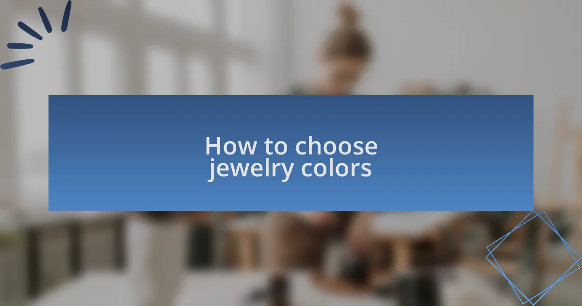 How to choose jewelry colors
