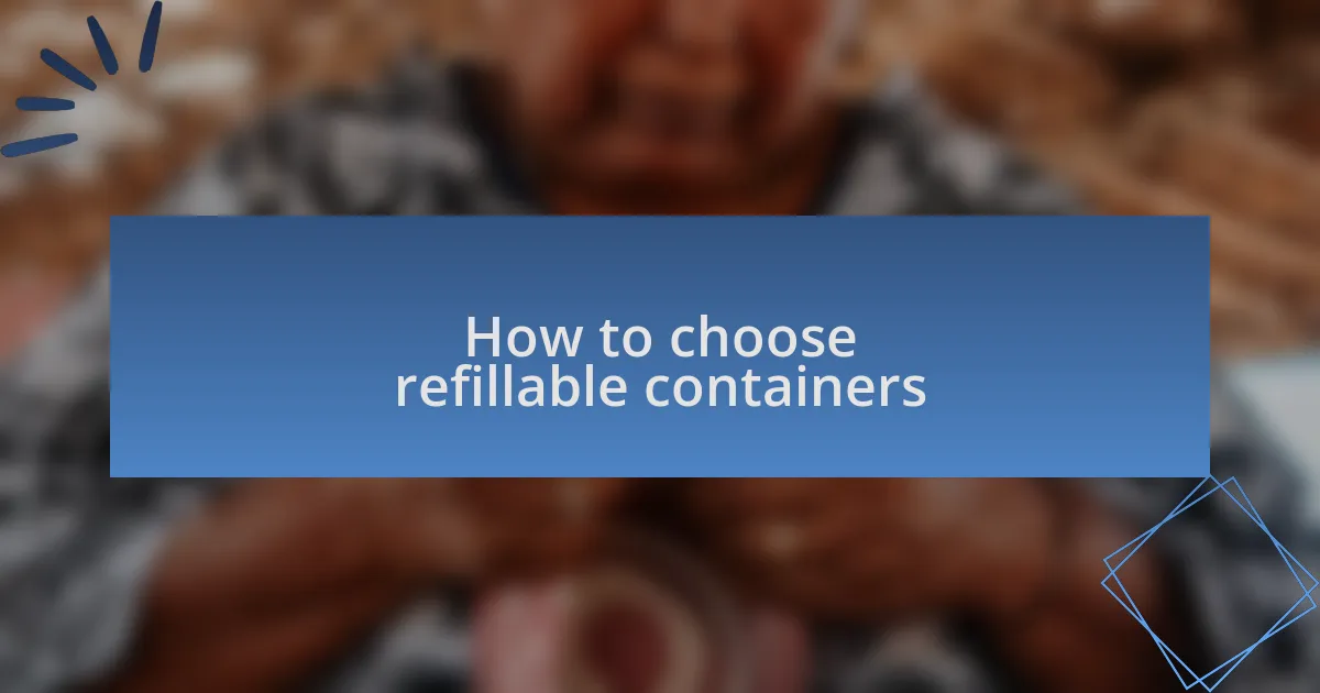 How to choose refillable containers
