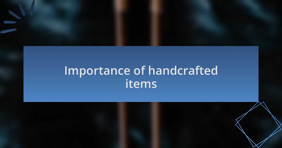 Importance of handcrafted items