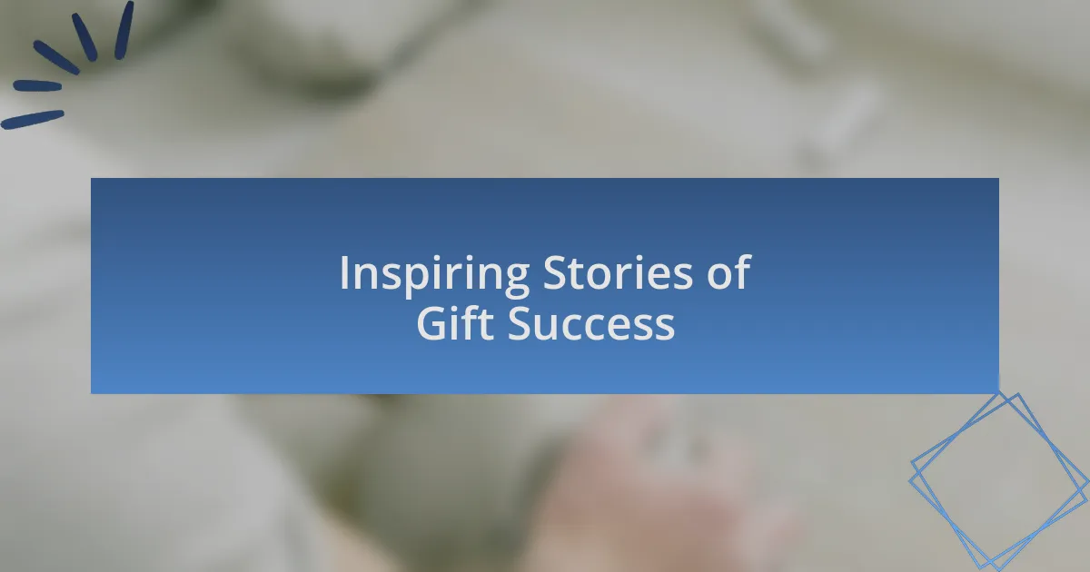 Inspiring Stories of Gift Success