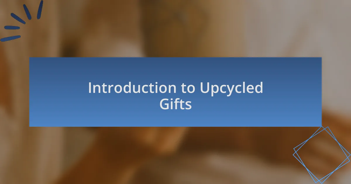 Introduction to Upcycled Gifts