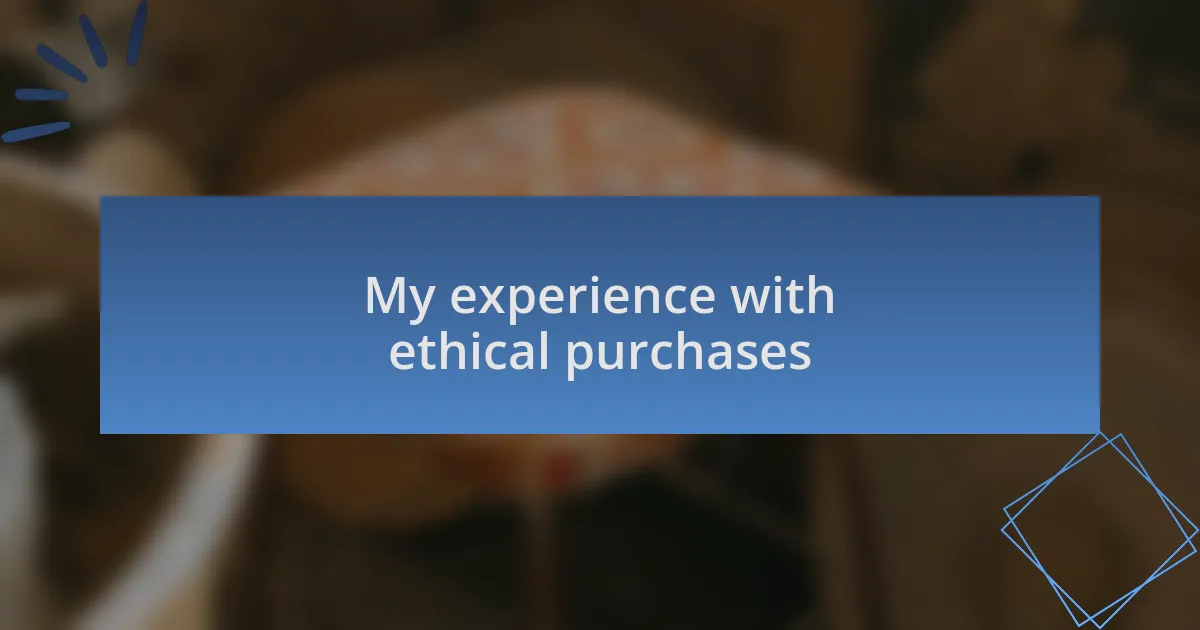 My experience with ethical purchases