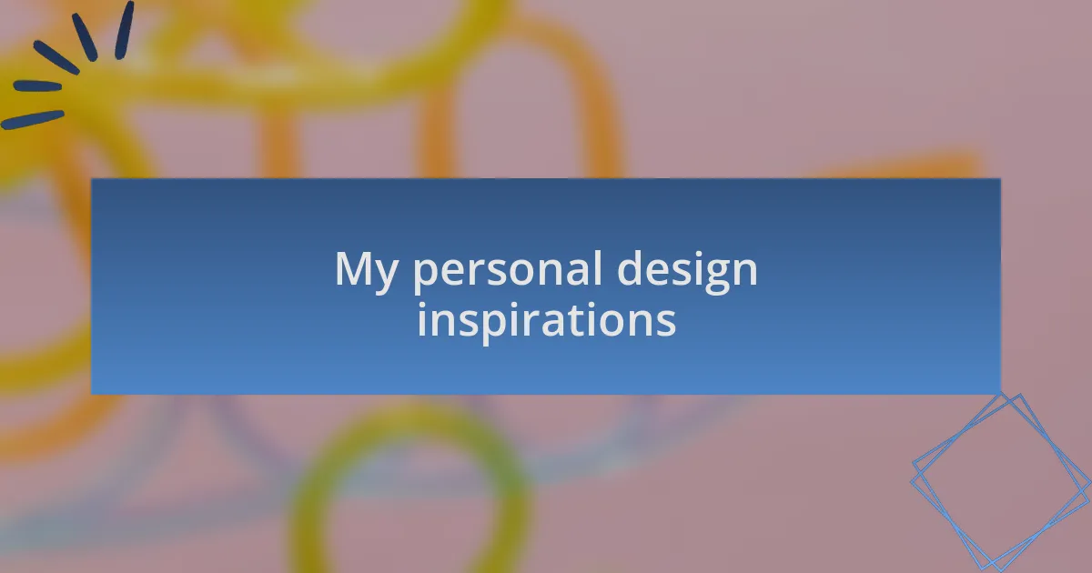 My personal design inspirations