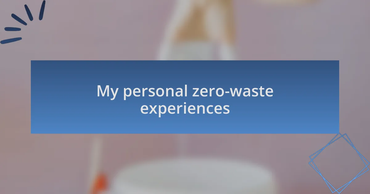 My personal zero-waste experiences