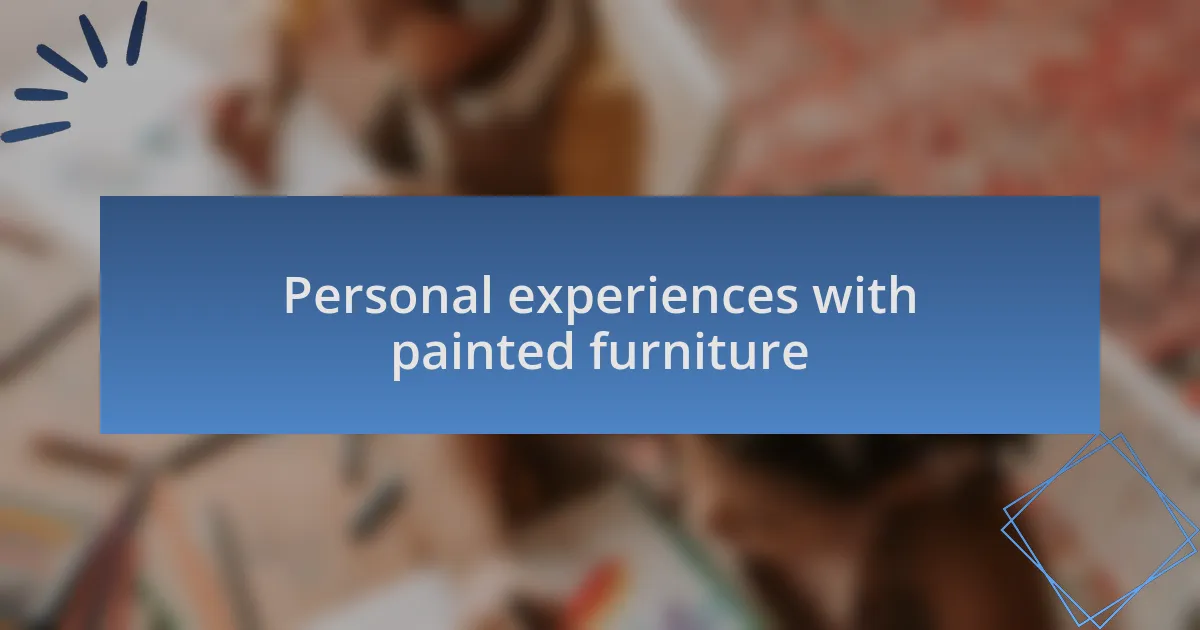 Personal experiences with painted furniture