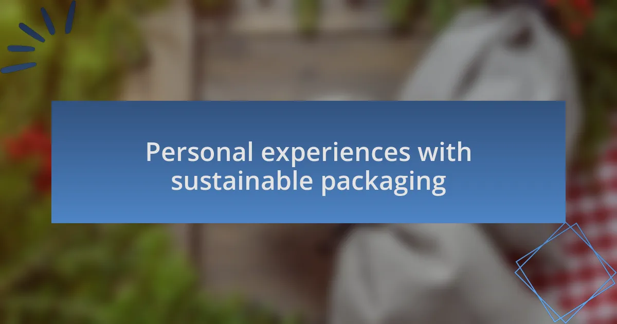 Personal experiences with sustainable packaging