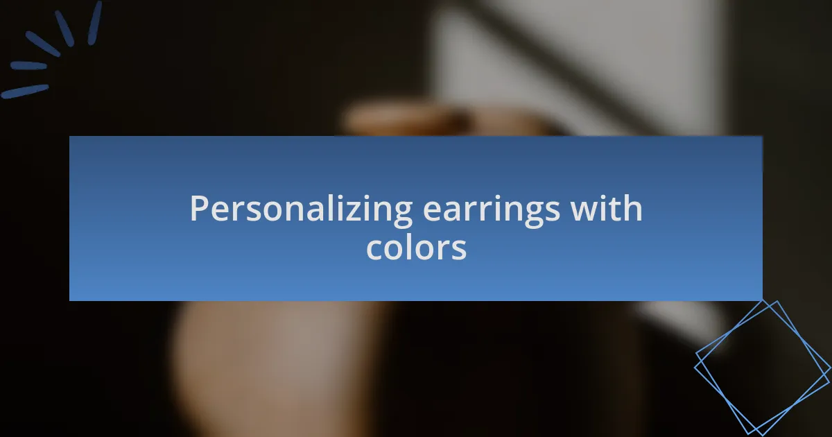 Personalizing earrings with colors
