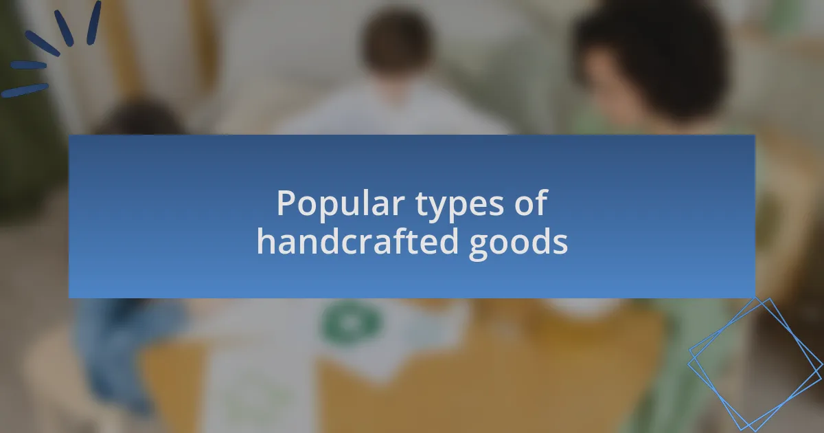 Popular types of handcrafted goods