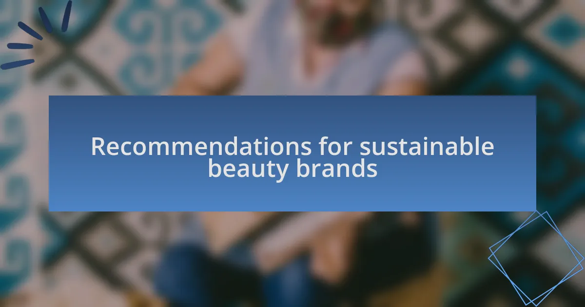 Recommendations for sustainable beauty brands