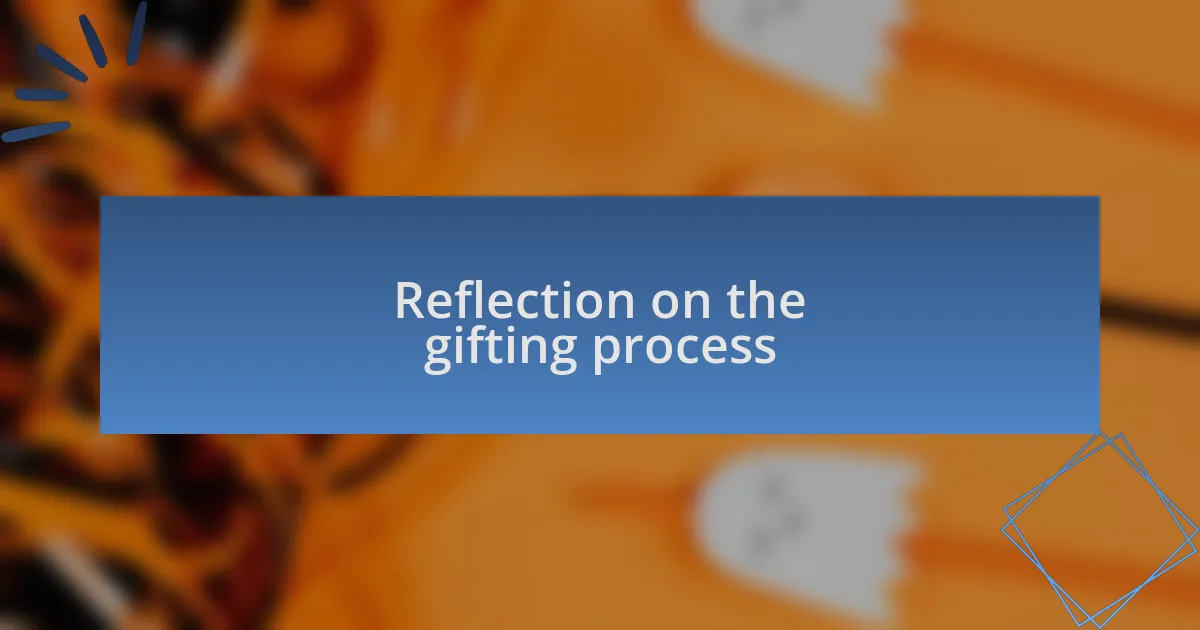 Reflection on the gifting process
