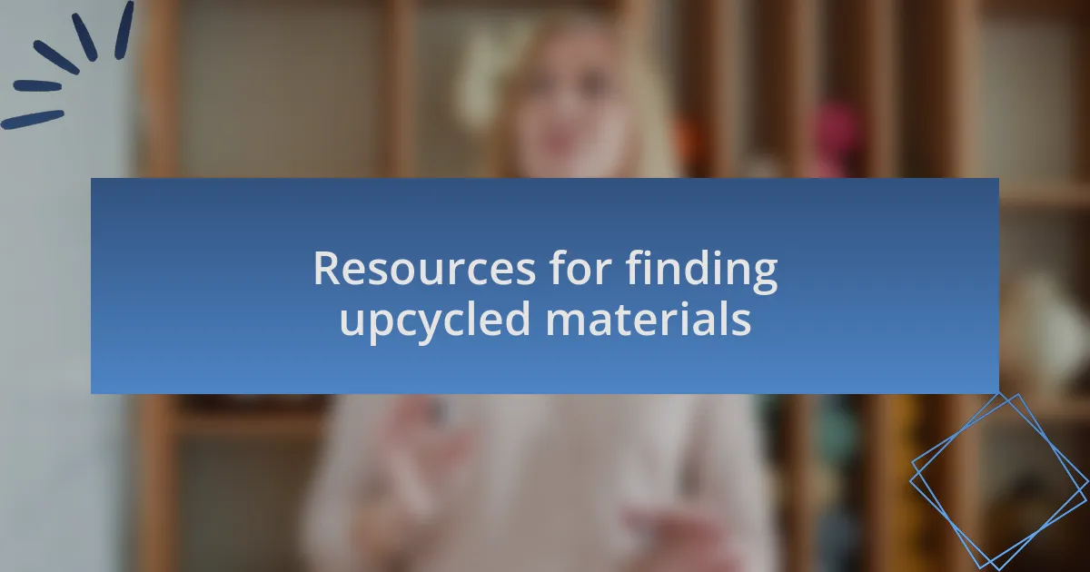 Resources for finding upcycled materials