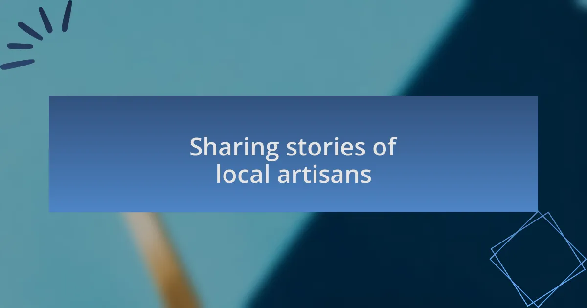 Sharing stories of local artisans