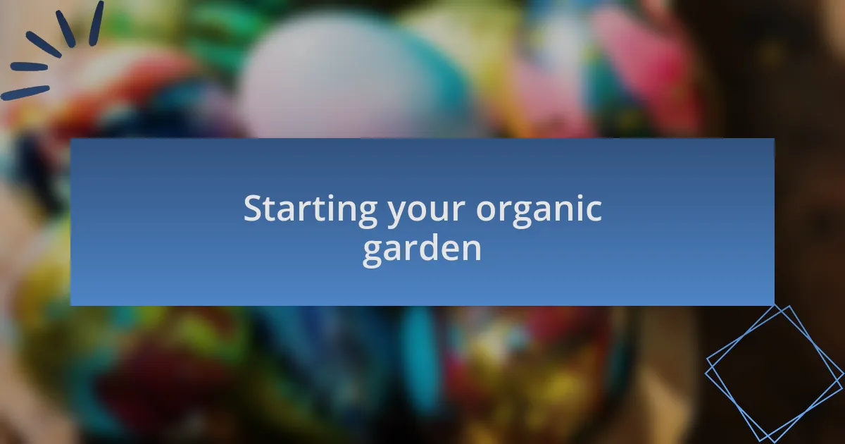 Starting your organic garden