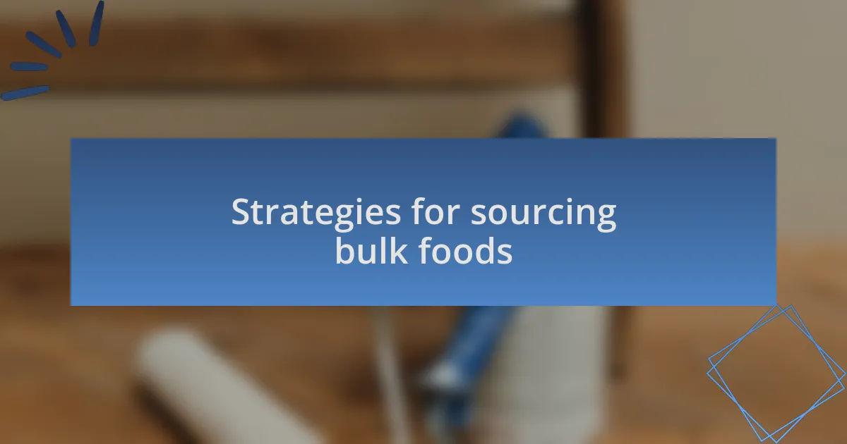 Strategies for sourcing bulk foods