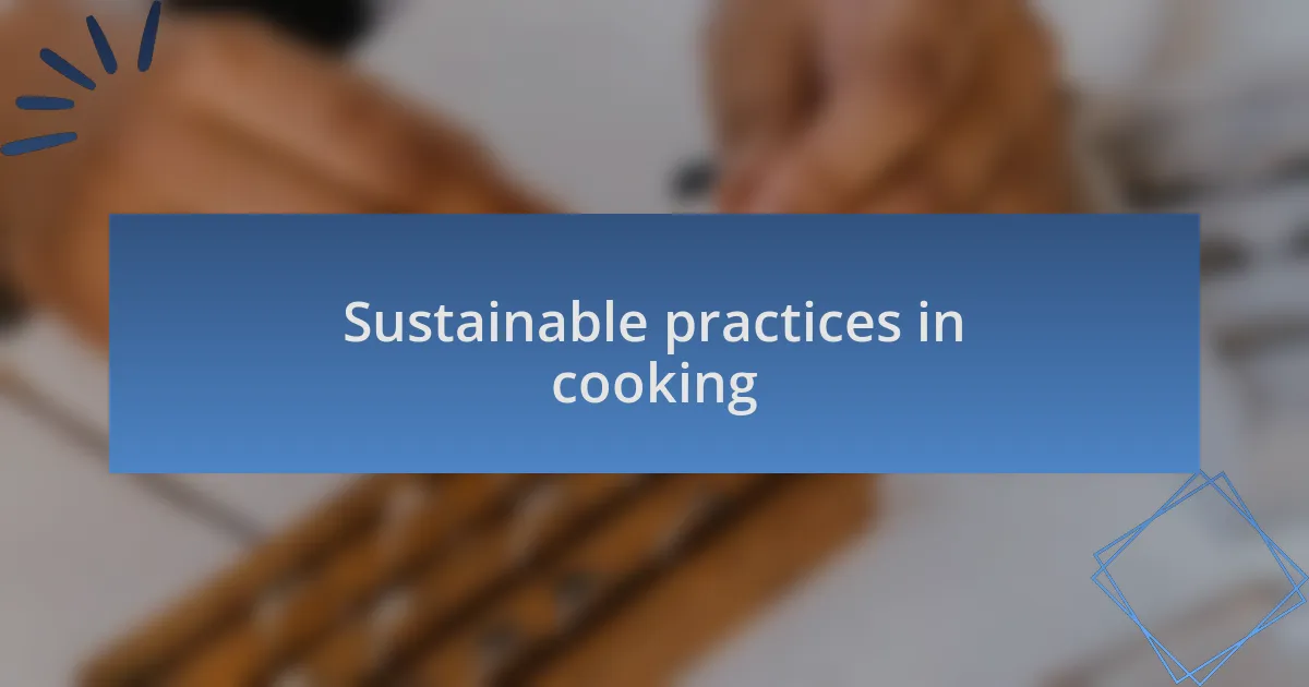 Sustainable practices in cooking