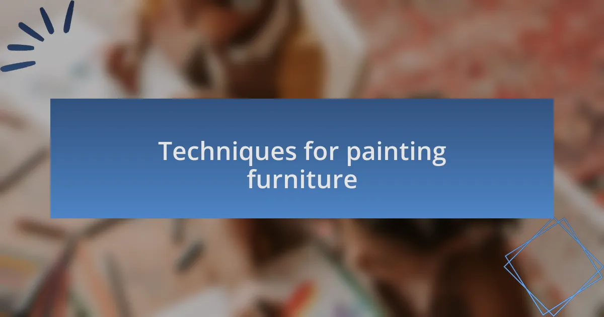 Techniques for painting furniture