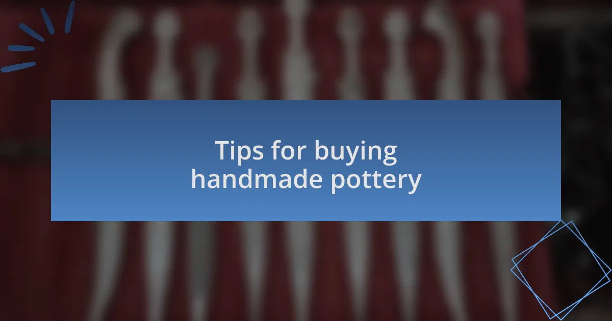 Tips for buying handmade pottery