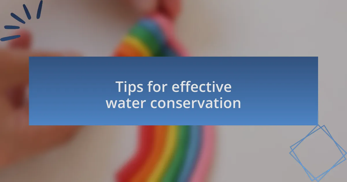 Tips for effective water conservation
