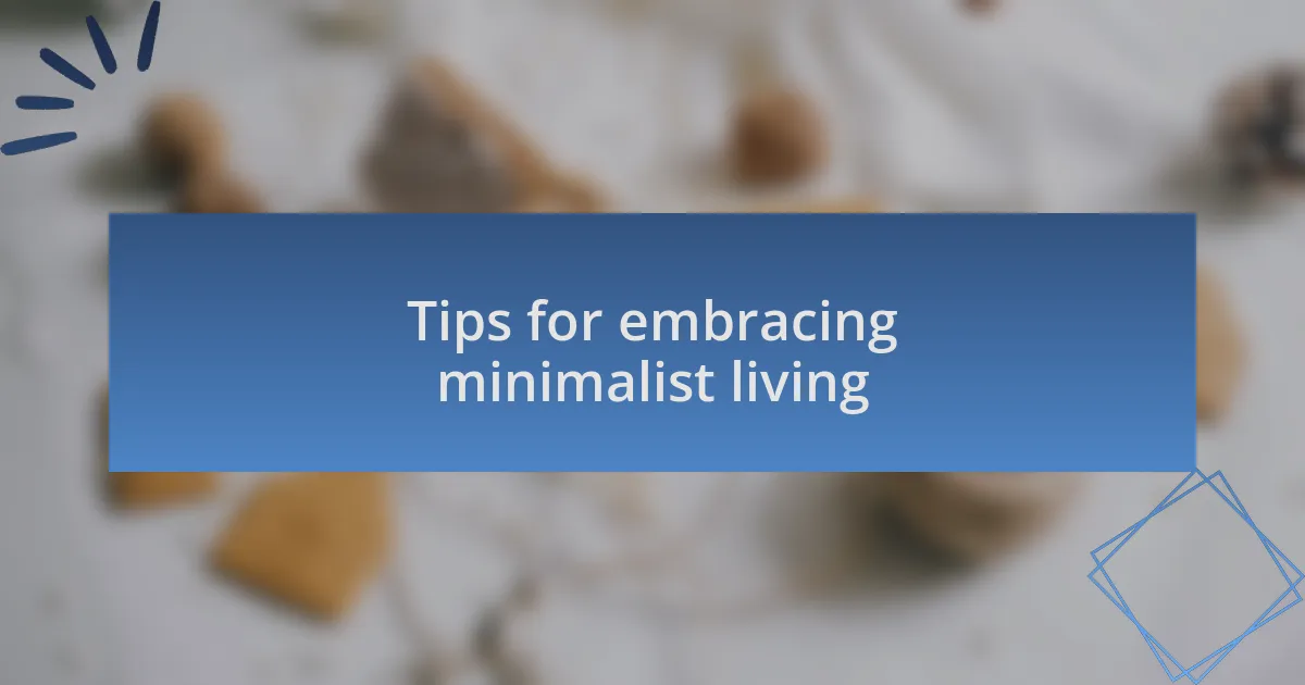 Tips for embracing minimalist living