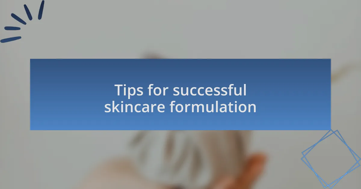 Tips for successful skincare formulation