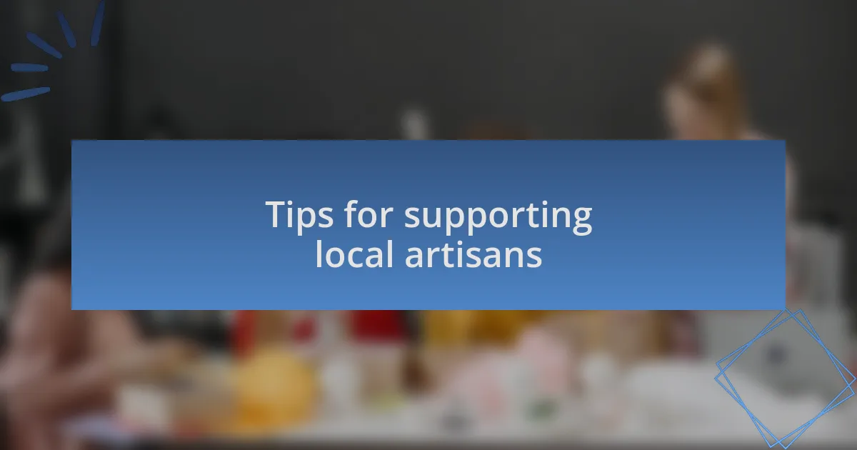 Tips for supporting local artisans