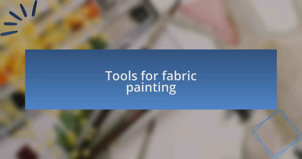 Tools for fabric painting