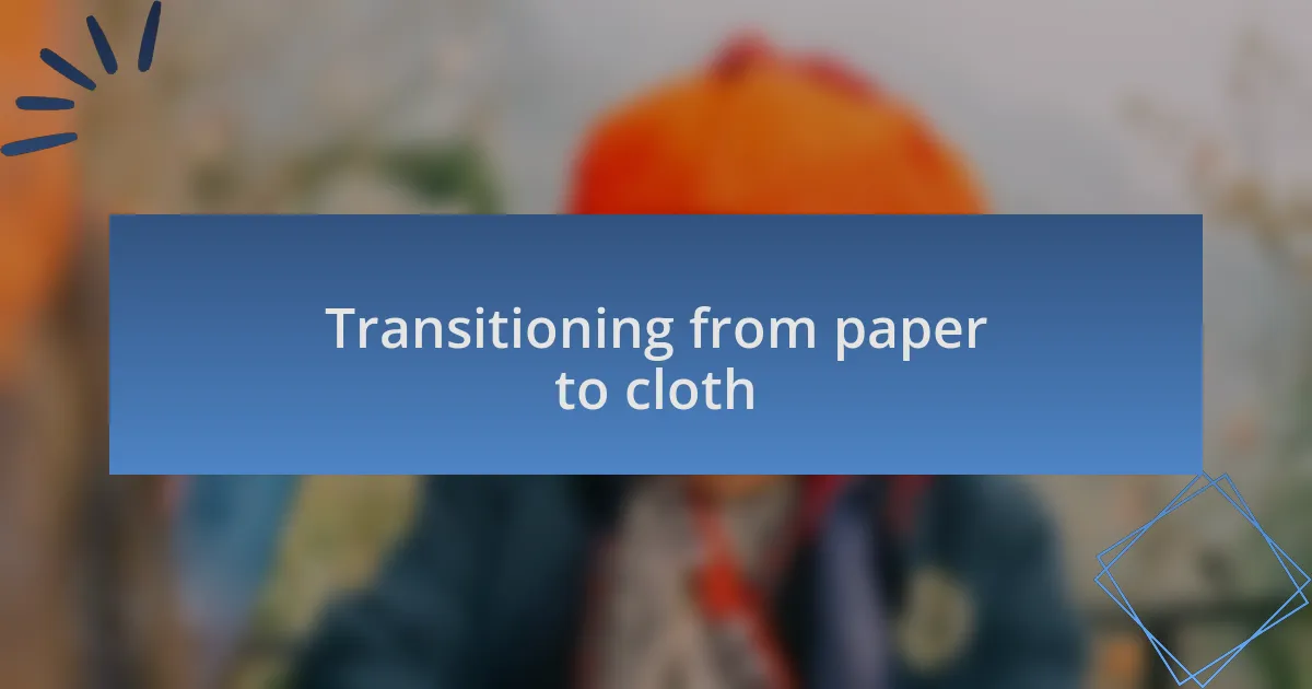 Transitioning from paper to cloth